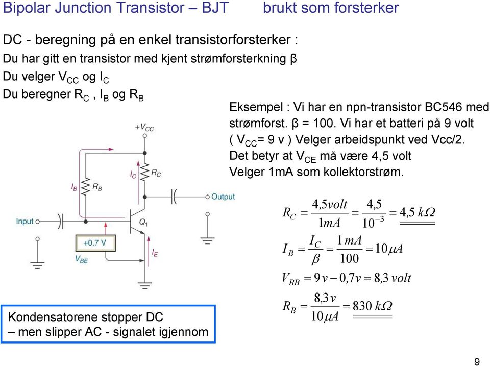 en npn-transistor 546 ed strøforst. β = 100. i har et batteri på 9 volt ( = 9 v ) eler arbeidspunkt ved cc/2.