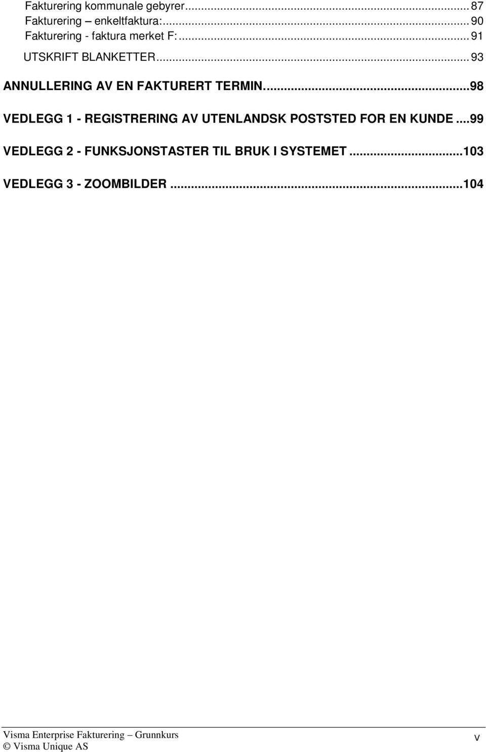 .. 93 ANNULLERING AV EN FAKTURERT TERMIN.