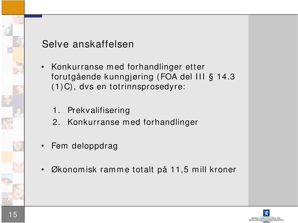 3 (1)C), dvs en totrinnsprosedyre: 1. Prekvalifisering 2.