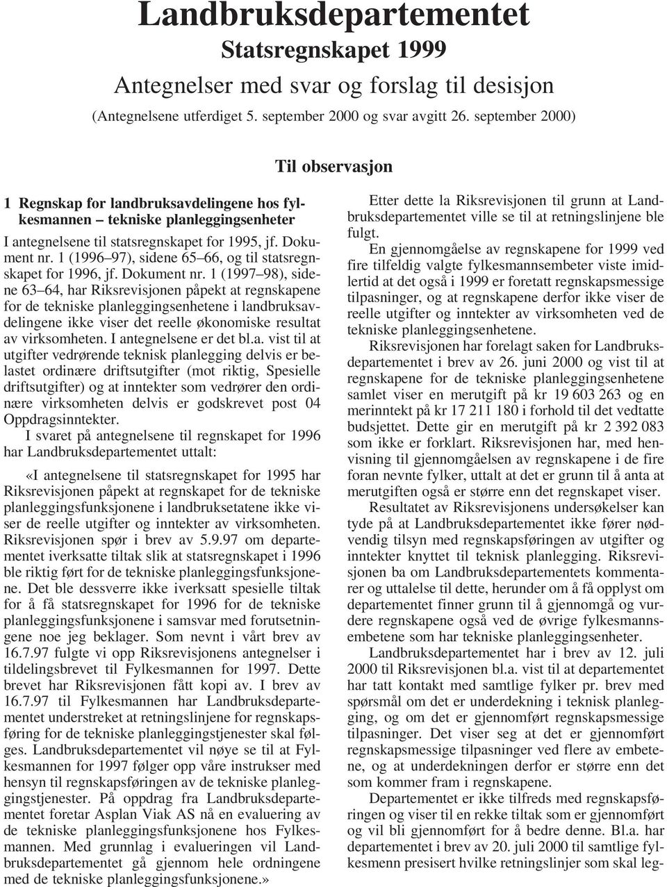 1 (1996 97), sidene 65 66, og til statsregnskapet for 1996, jf. Dokument nr.