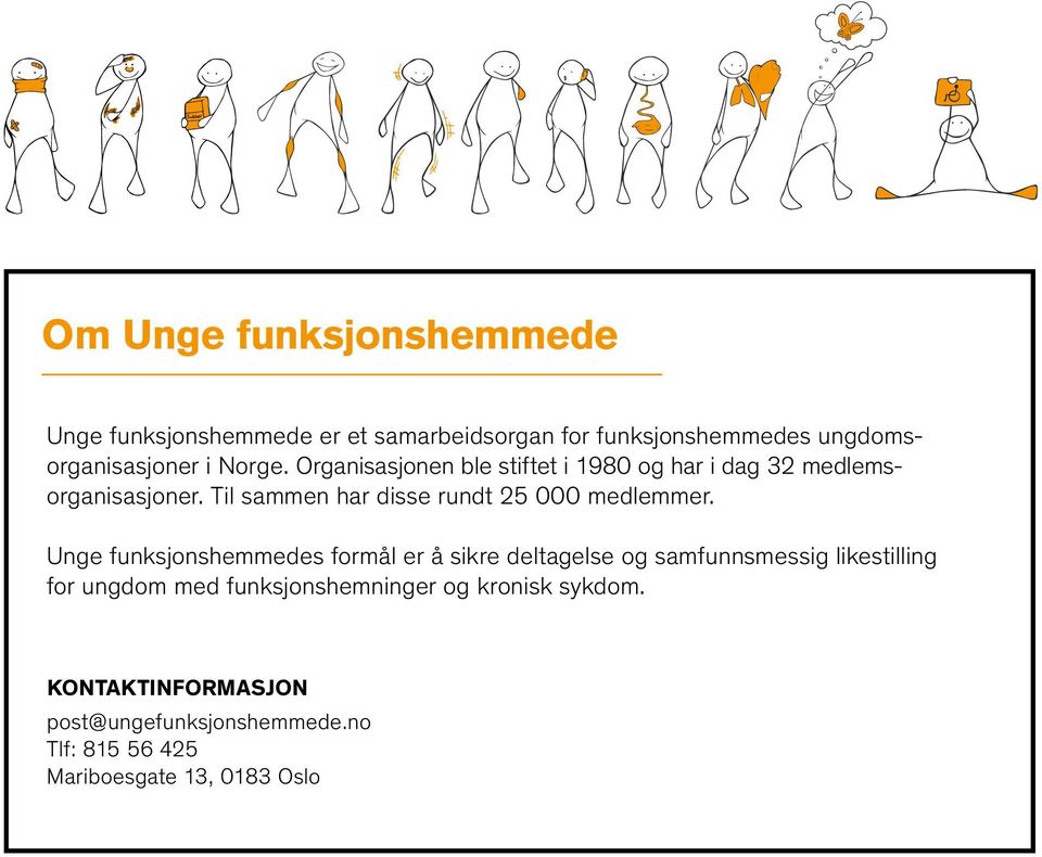 Til sammen har disse rundt 25 000 medlemmer.