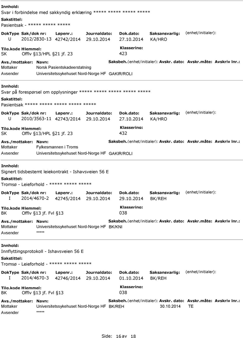 2010/3563-11 42743/2014 432 Avs./mottaker: Navn: Saksbeh. Avskr. dato: Avskr.måte: Avskriv lnr.