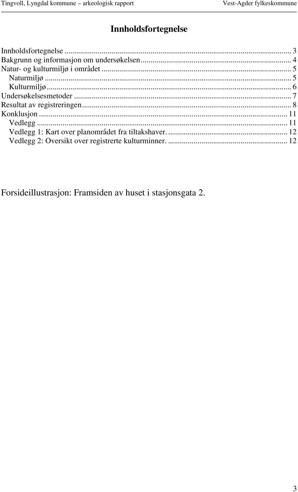 .. 7 Resultat av registreringen... 8 Konklusjon... 11 Vedlegg.