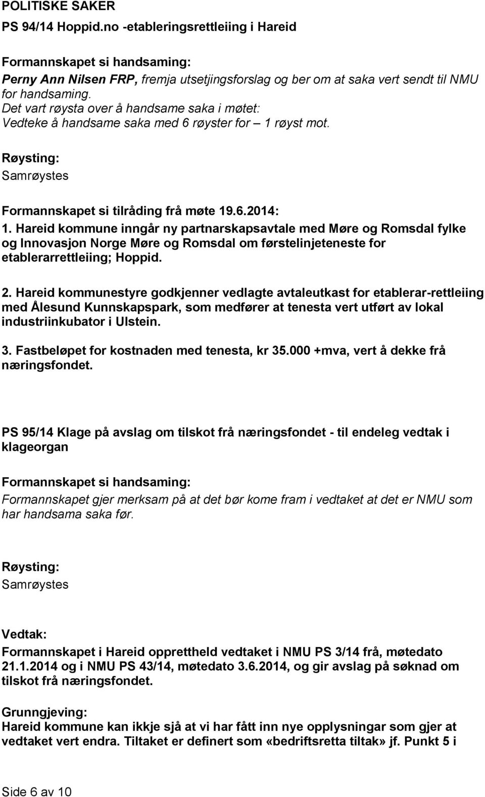Hareid kommune inngår ny partnarskapsavtale med Møre og Romsdal fylke og Innovasjon Norge Møre og Romsdal om førstelinjeteneste for etablerarrettleiing; Hoppid. 2.