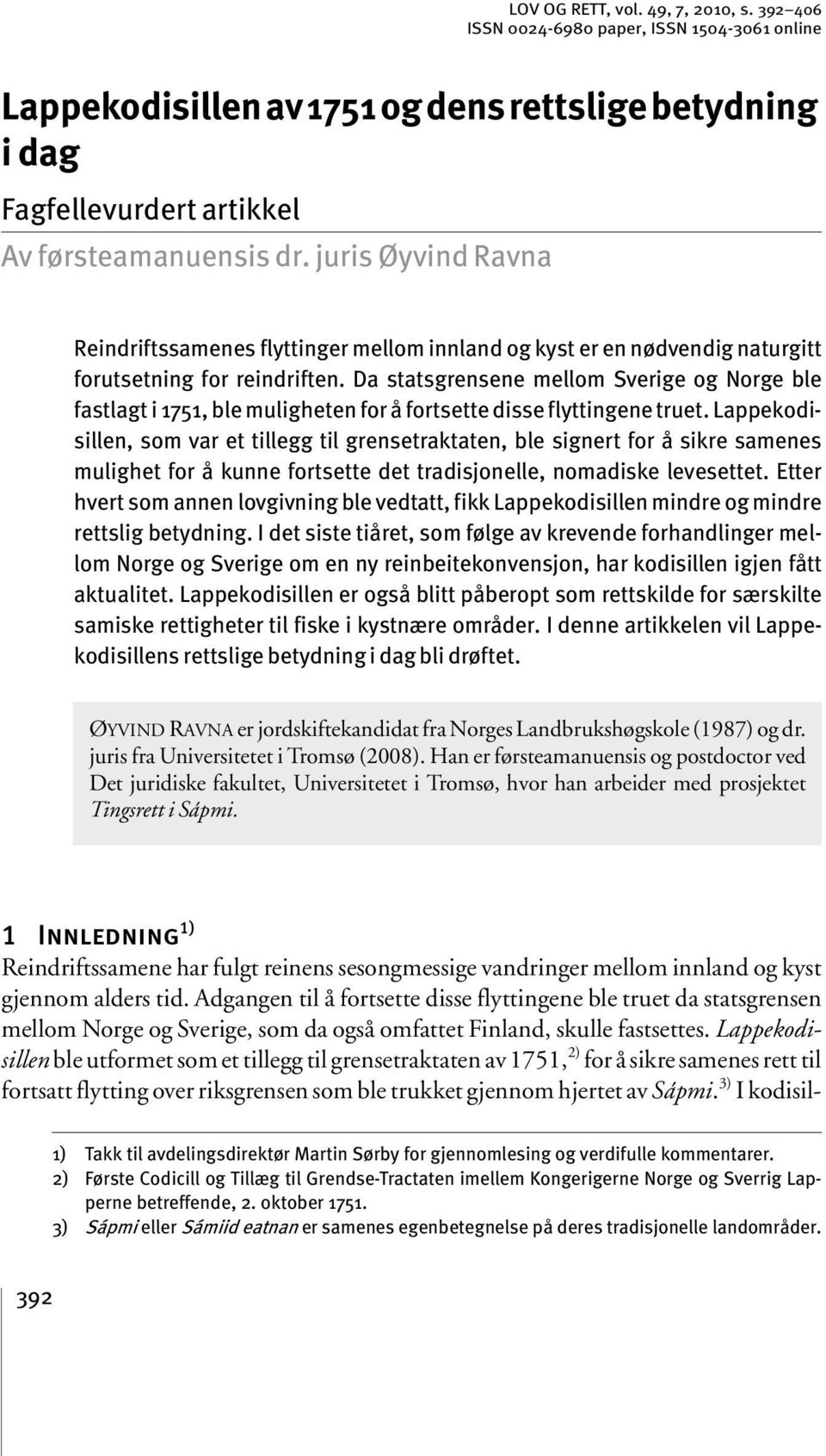 Da statsgrensene mellom Sverige og Norge ble fastlagt i 1751, ble muligheten for å fortsette disse flyttingene truet.