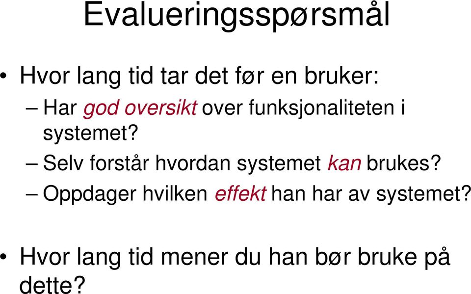 Selv forstår hvordan systemet kan brukes?