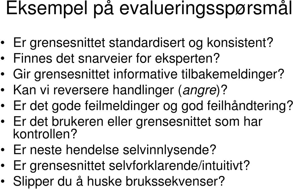 Kan vi reversere handlinger (angre)? Er det gode feilmeldinger og god feilhåndtering?