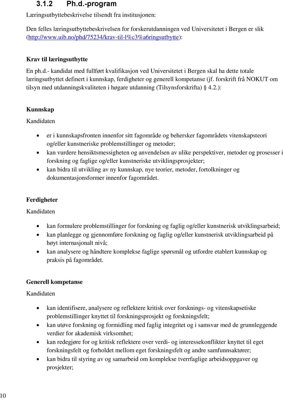 forskrift frå NOKUT om tilsyn med utdanningskvaliteten i høgare utdanning (Tilsynsforskrifta) 4.2.