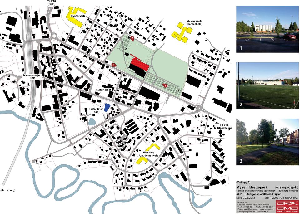 Festiviteten bad Til E18 (Stockholm) Eidsberg Ungdomsskole 3 (Sarpsborg) Mysen Idrettspark