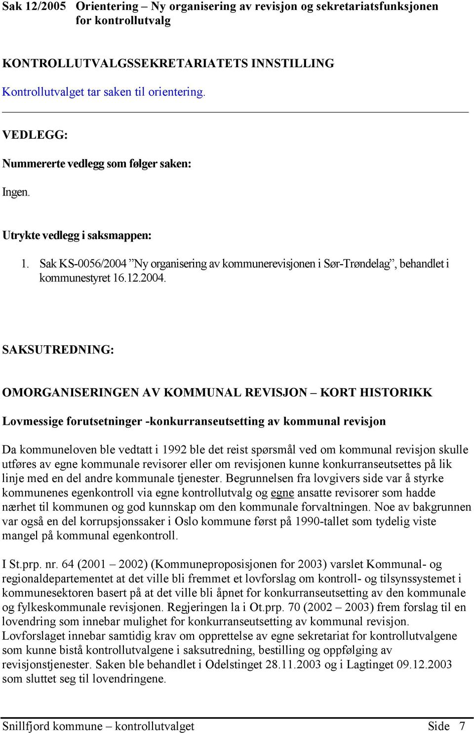 Ny organisering av kommunerevisjonen i Sør-Trøndelag, behandlet i kommunestyret 16.12.2004.