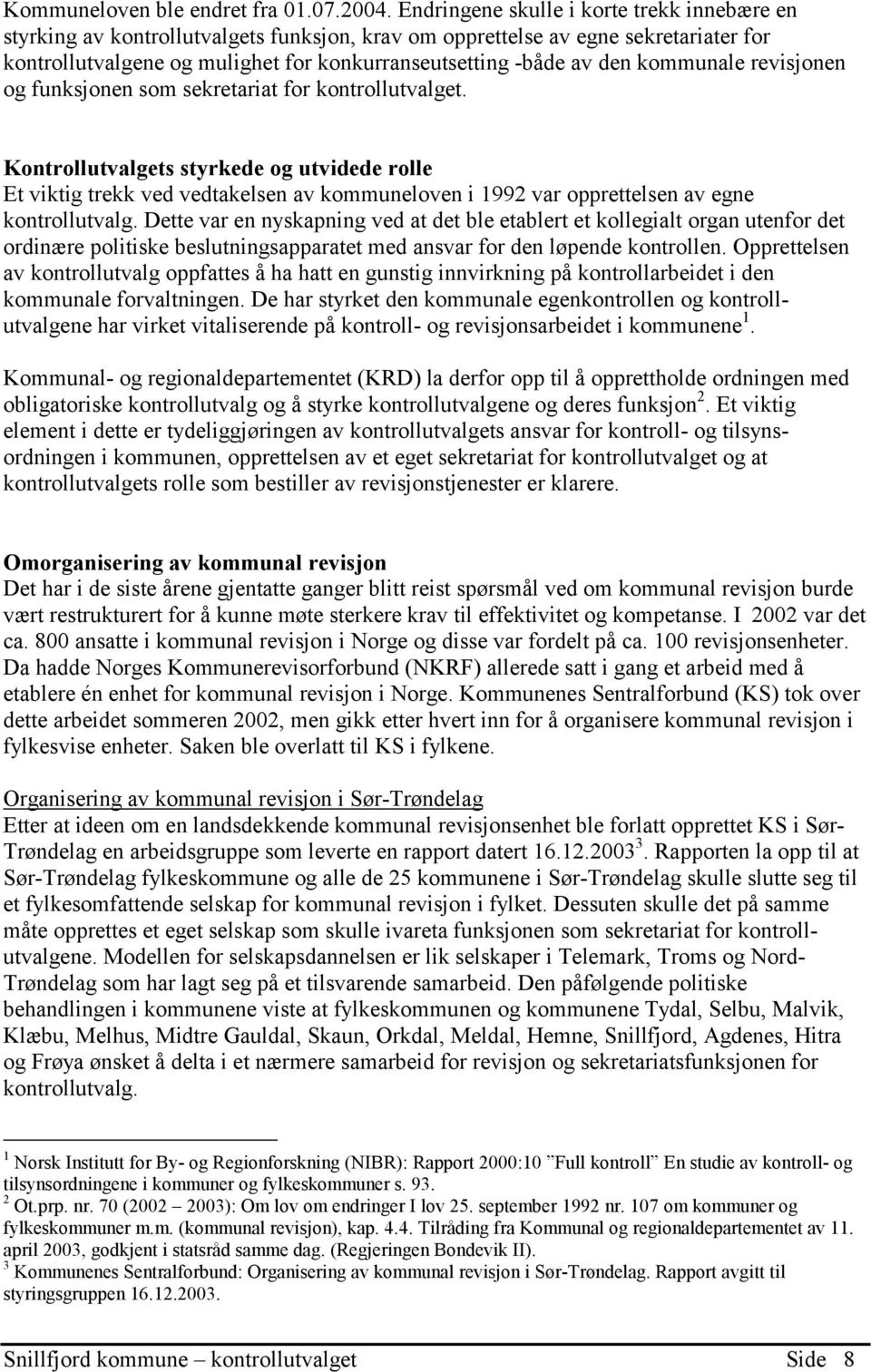 kommunale revisjonen og funksjonen som sekretariat for kontrollutvalget.