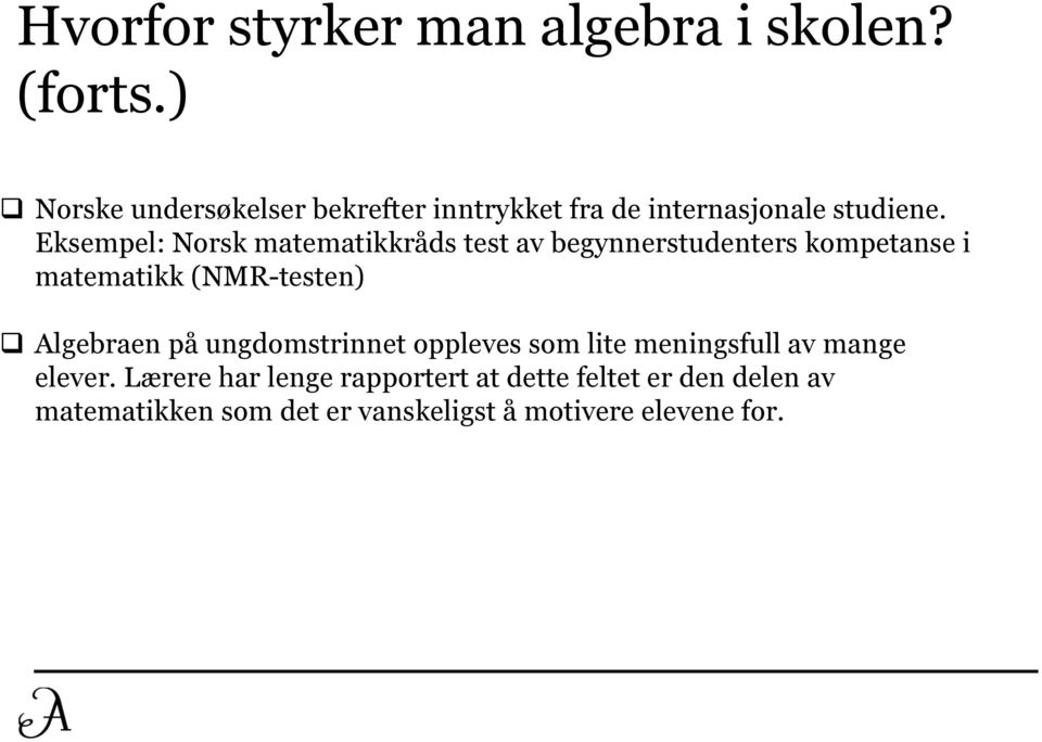 Eksempel: Norsk matematikkråds test av begynnerstudenters kompetanse i matematikk (NMR-testen)