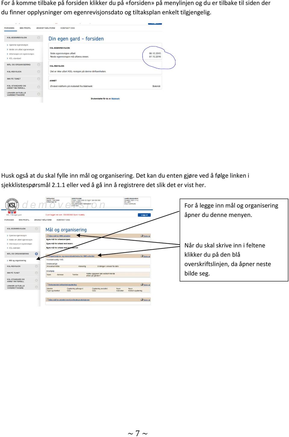 Det kan du enten gjøre ved å følge linken i sjekklistespørsmål 2.1.1 eller ved å gå inn å registrere det slik det er vist her.