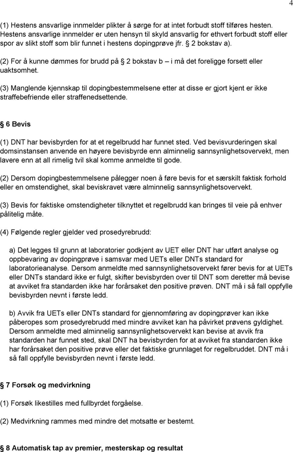 (2) For å kunne dømmes for brudd på 2 bokstav b i må det foreligge forsett eller uaktsomhet.