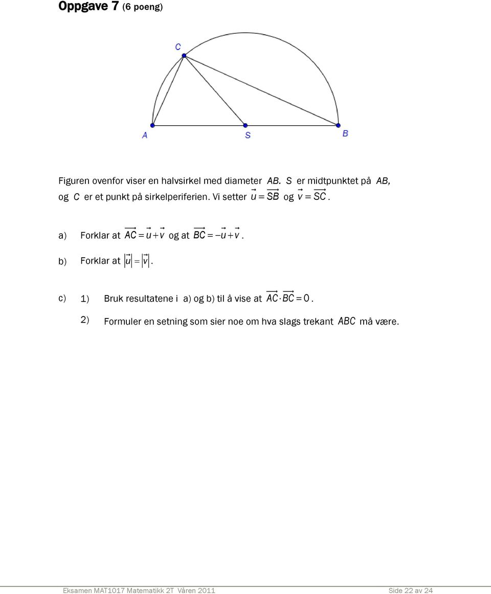 a) Forklar at AC= u+ v b) Forklar at u = v. og at BC= u+ v.