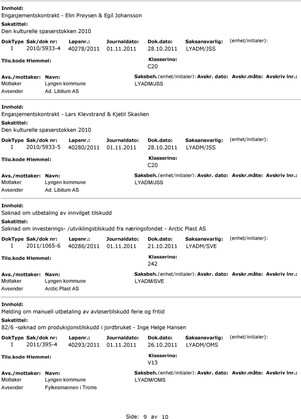 Avskr. dato: Avskr.måte: Avskriv lnr.: LYADM/JSS Ad.