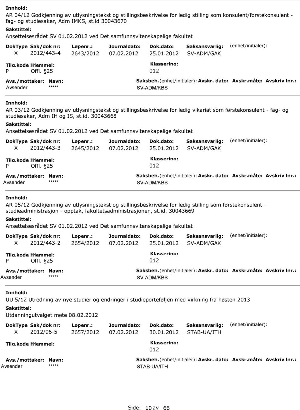 25 V-ADM/KB AR 03/12 Godkjenning av utlysningstekst og stillingsbeskrivelse for ledig vikariat som førstekonsulent - fag- og studiesaker, Adm H og, st.id. 30043668 Ansettelsesrådet V 01.02.