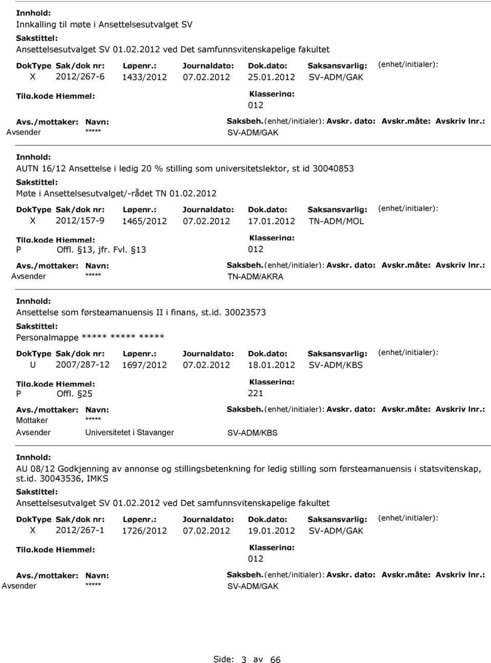 2 V-ADM/GAK V-ADM/GAK ATN 16/12 Ansettelse i ledig 20 % stilling som universitetslektor, st id 30040853 Møte i Ansettelsesutvalget/-rådet TN 01.