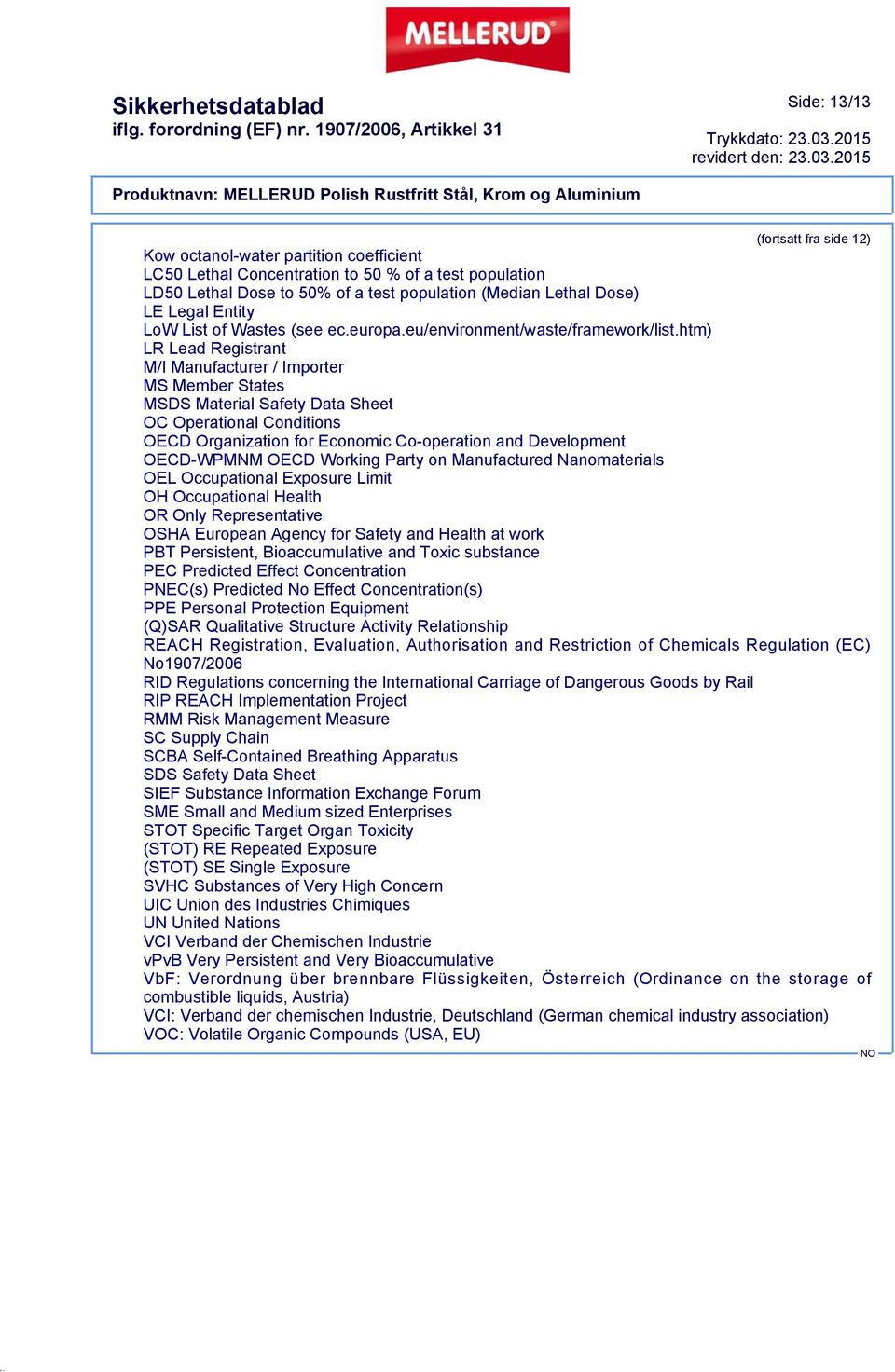 htm) LR Lead Registrant M/I Manufacturer / Importer MS Member States MSDS Material Safety Data Sheet OC Operational Conditions OECD Organization for Economic Co-operation and Development OECD-WPMNM