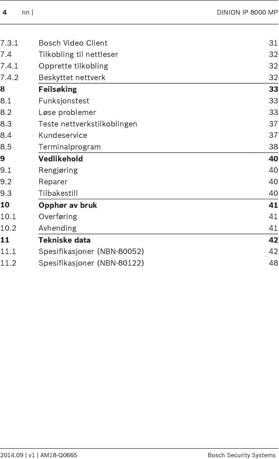 5 Terminalprogram 38 9 Vedlikehold 40 9.1 Rengjøring 40 9.2 Reparer 40 9.3 Tilbakestill 40 10 Opphør av bruk 41 10.1 Overføring 41 10.