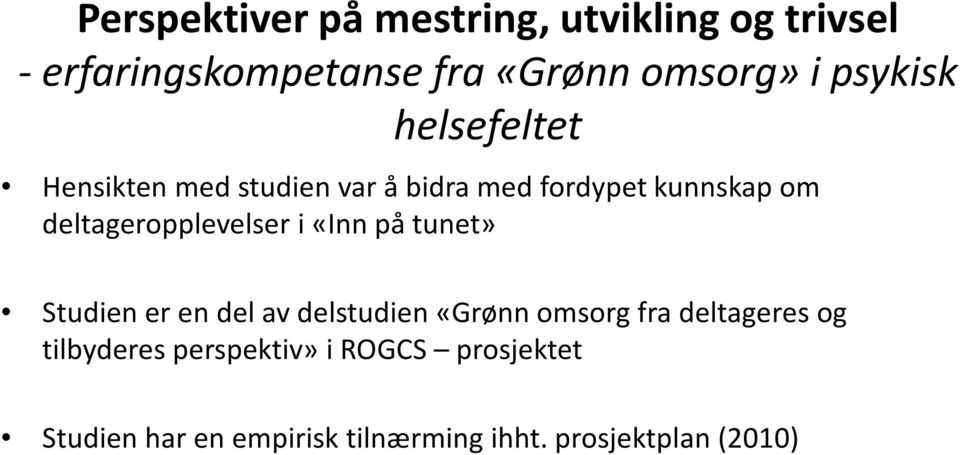 deltageropplevelser i «Inn på tunet» Studien er en del av delstudien«grønn omsorg fra