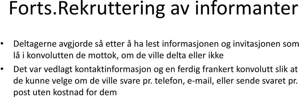 invitasjonen som lå i konvolutten de mottok, om de ville delta eller ikke Det var