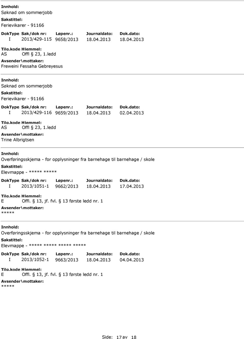 2013 Overføringsskjema - for opplysninger fra barnehage til barnehage / skole Elevmappe - 2013/1051-1