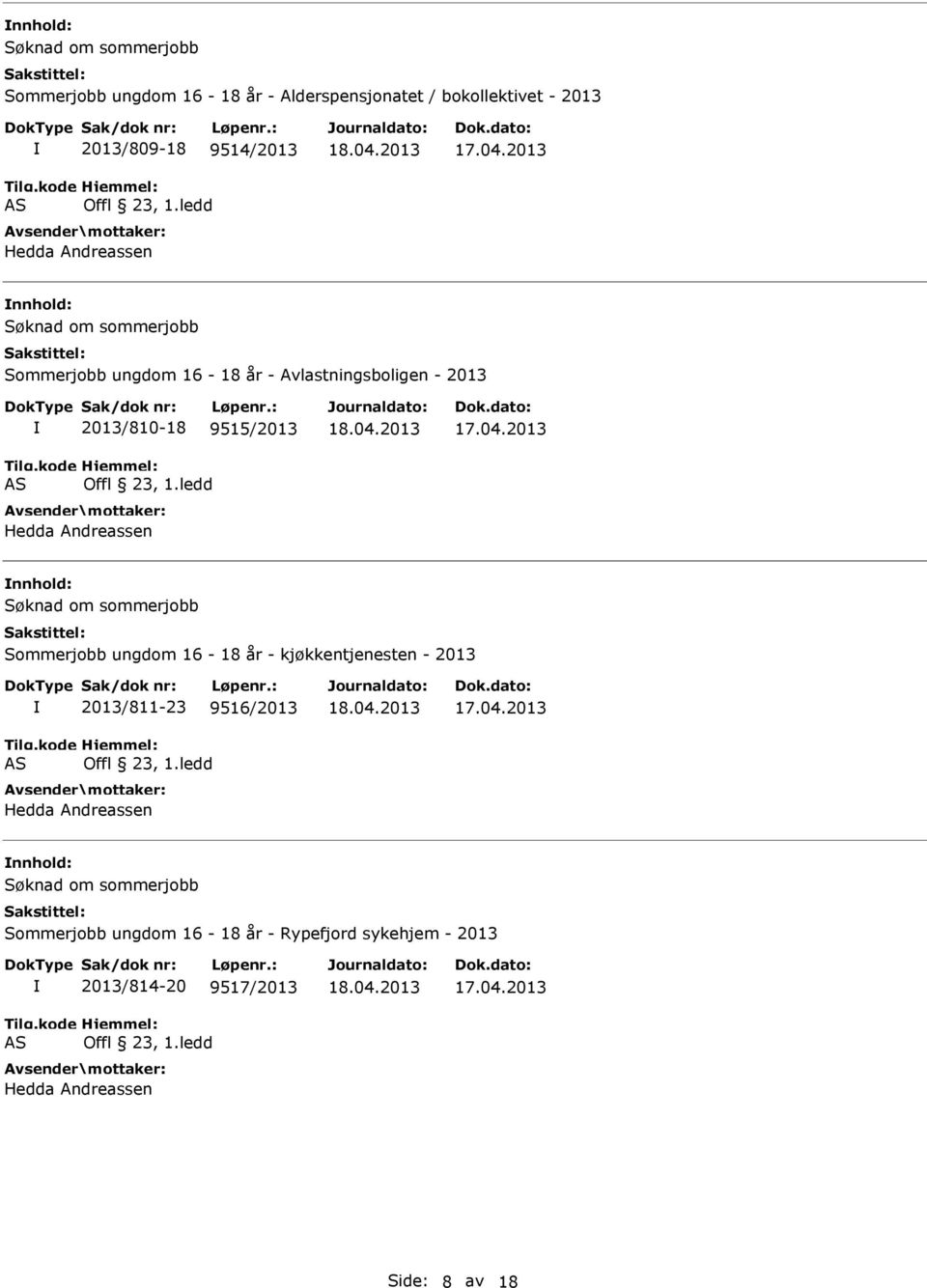 Andreassen Søknad om sommerjobb Sommerjobb ungdom 16-18 år - kjøkkentjenesten - 2013 2013/811-23 9516/2013 Hedda