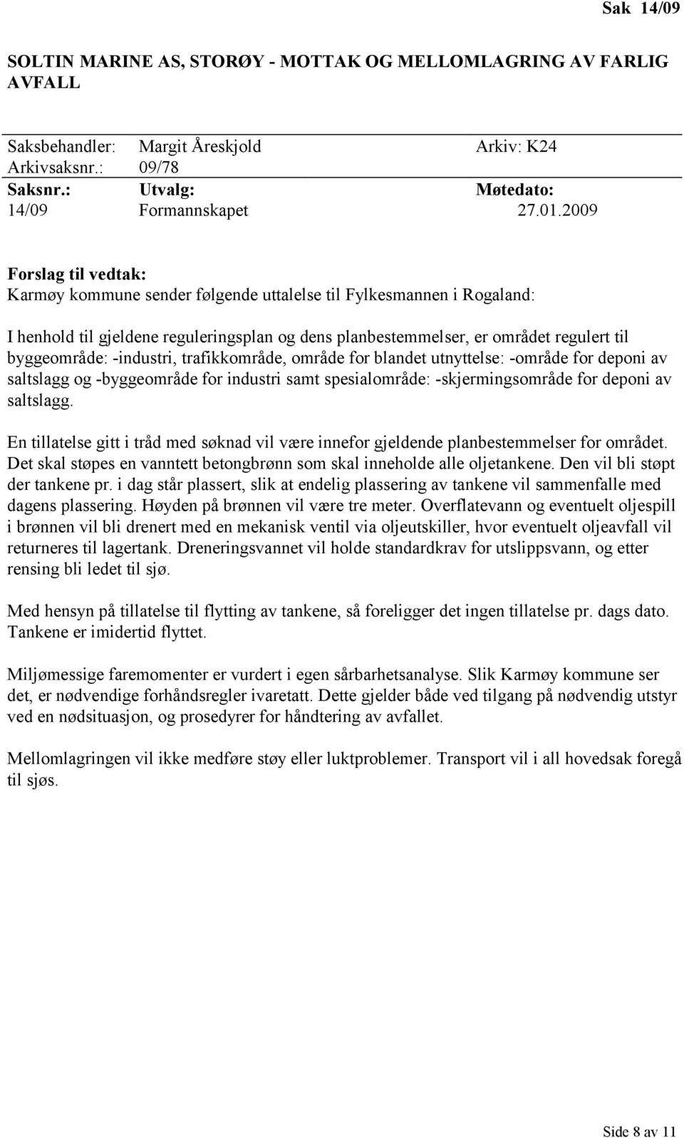 -industri, trafikkområde, område for blandet utnyttelse: -område for deponi av saltslagg og -byggeområde for industri samt spesialområde: -skjermingsområde for deponi av saltslagg.