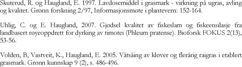 Gjødsel kvalitet av fiskeslam og fiskeensilasje fra landbasert røyeoppdrett for dyrking av timotei (Phleum pratense).