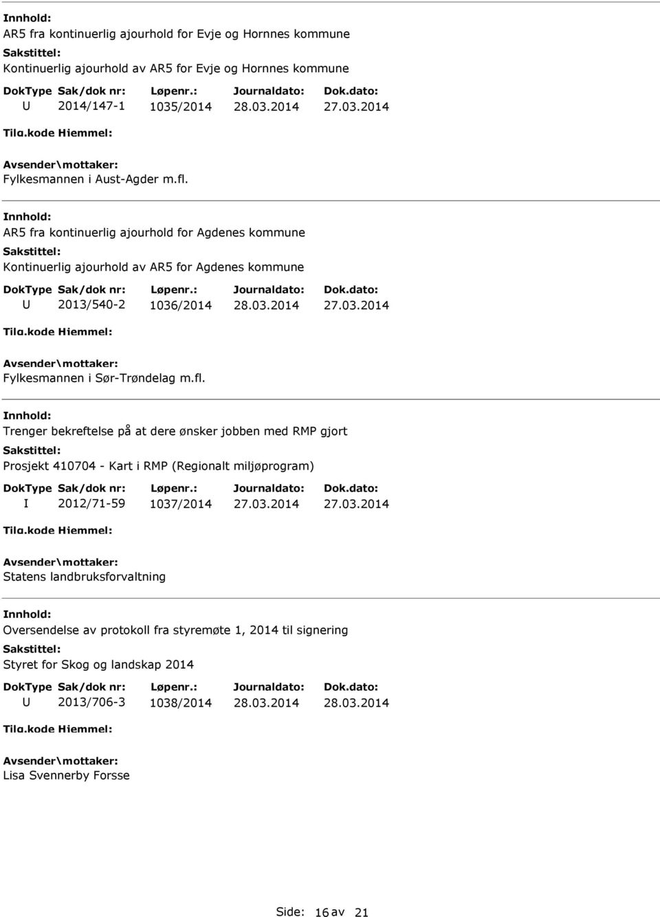 AR5 fra kontinuerlig ajourhold for Agdenes kommune Kontinuerlig ajourhold av AR5 for Agdenes kommune 2013/540-2 1036/2014 Fylkesmannen i Sør-Trøndelag m.fl.