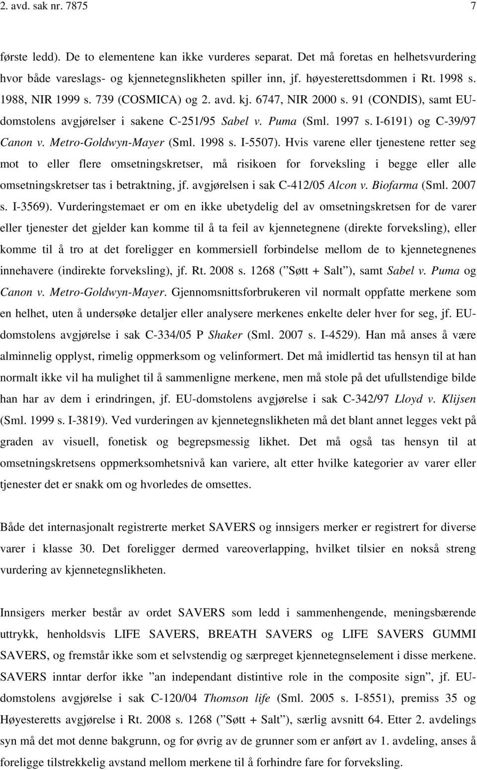 I-6191) og C-39/97 Canon v. Metro-Goldwyn-Mayer (Sml. 1998 s. I-5507).