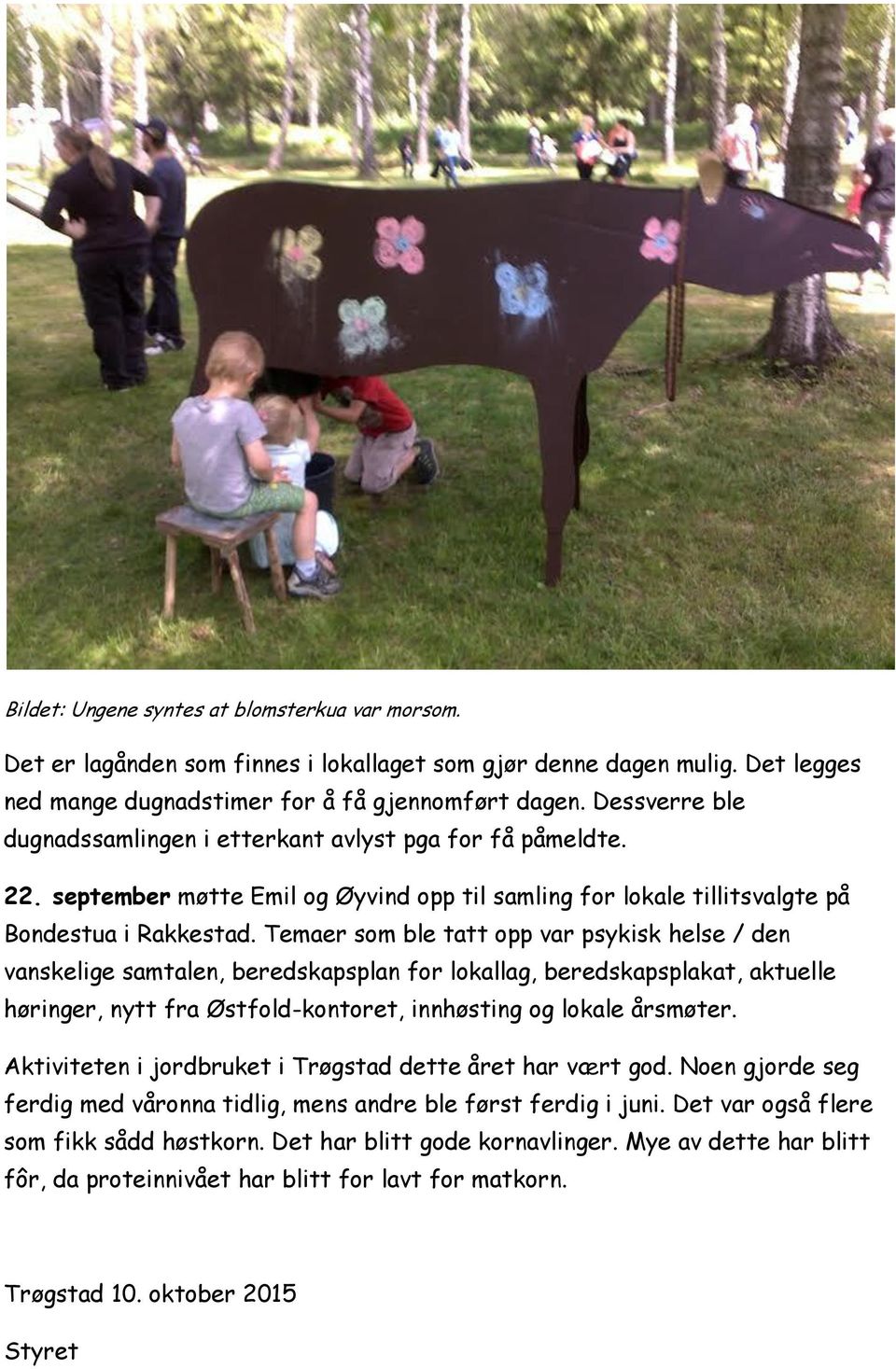 Temaer som ble tatt opp var psykisk helse / den vanskelige samtalen, beredskapsplan for lokallag, beredskapsplakat, aktuelle høringer, nytt fra Østfold-kontoret, innhøsting og lokale årsmøter.