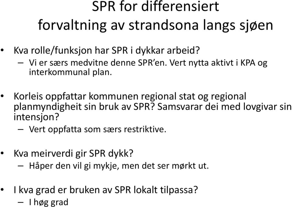 Korleis oppfattar kommunen regional stat og regional planmyndigheit sin bruk av SPR?