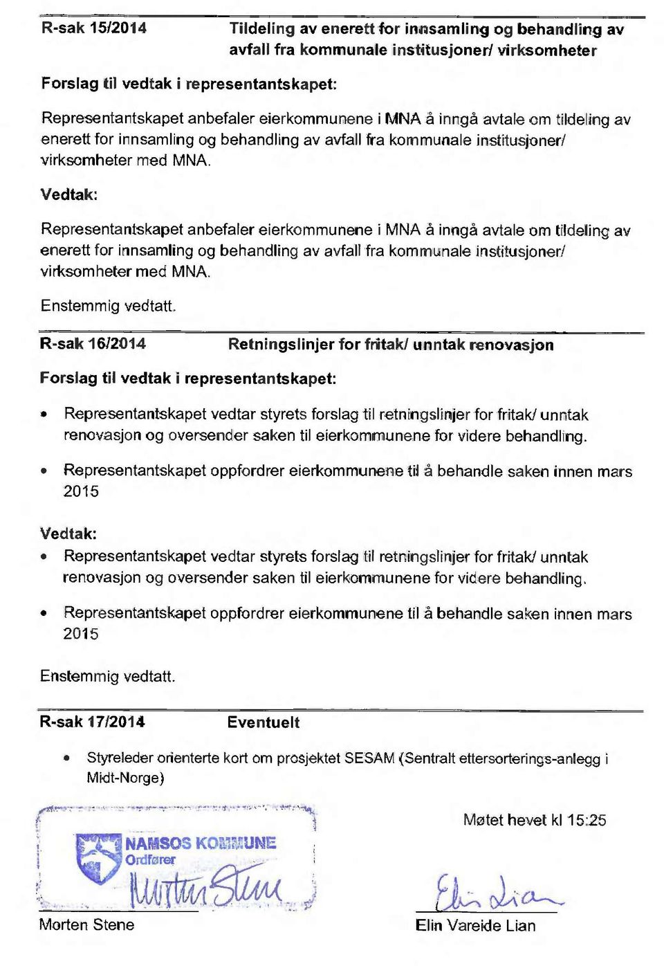 Representantskapet anbefaler eierkommunene i MNA å inngå avtale om tildeling av enerett for innsannling og behandling av avfall fra kommunale institusjoner/ virksomheter med MNA.