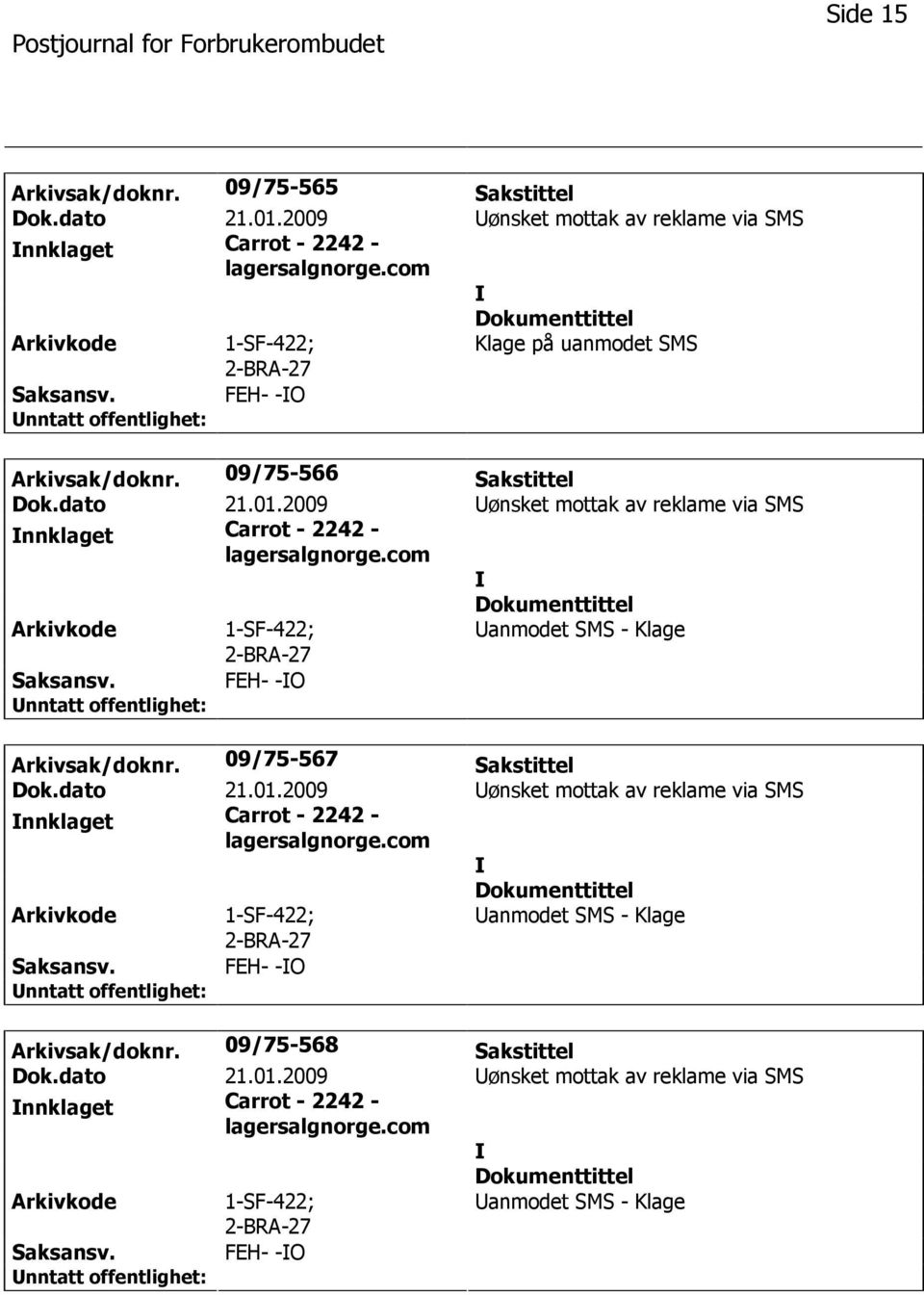 FEH- -O Arkivsak/doknr. 09/75-566 Sakstittel nnklaget Carrot - 2242 - Saksansv.