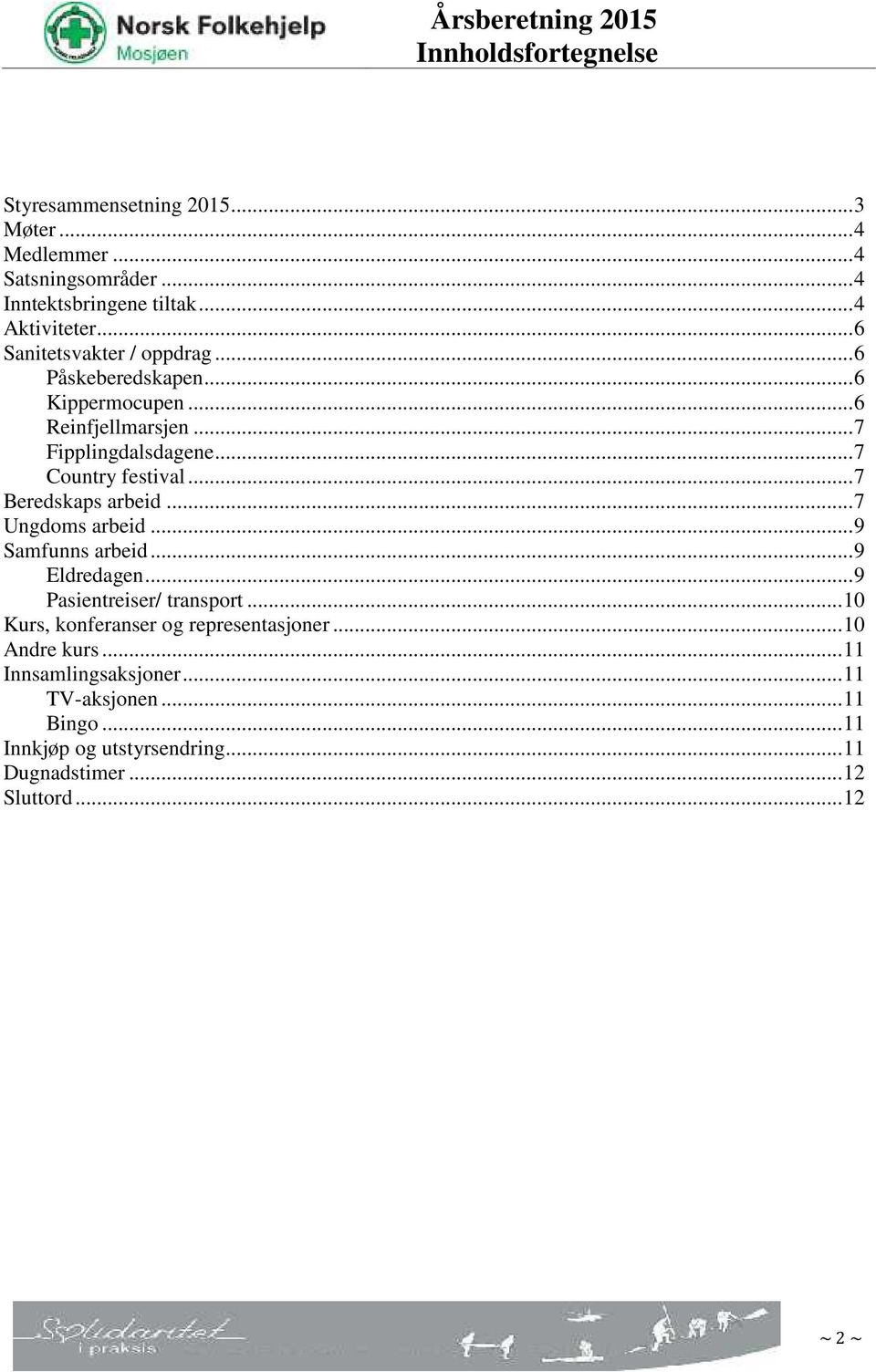 ..7 Beredskaps arbeid...7 Ungdoms arbeid...9 Samfunns arbeid...9 Eldredagen...9 Pasientreiser/ transport.
