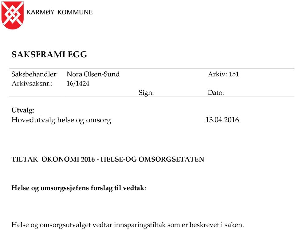 2016 TILTAK ØKONOMI 2016 - HELSE-OG OMSORGSETATEN Helse og omsorgssjefens