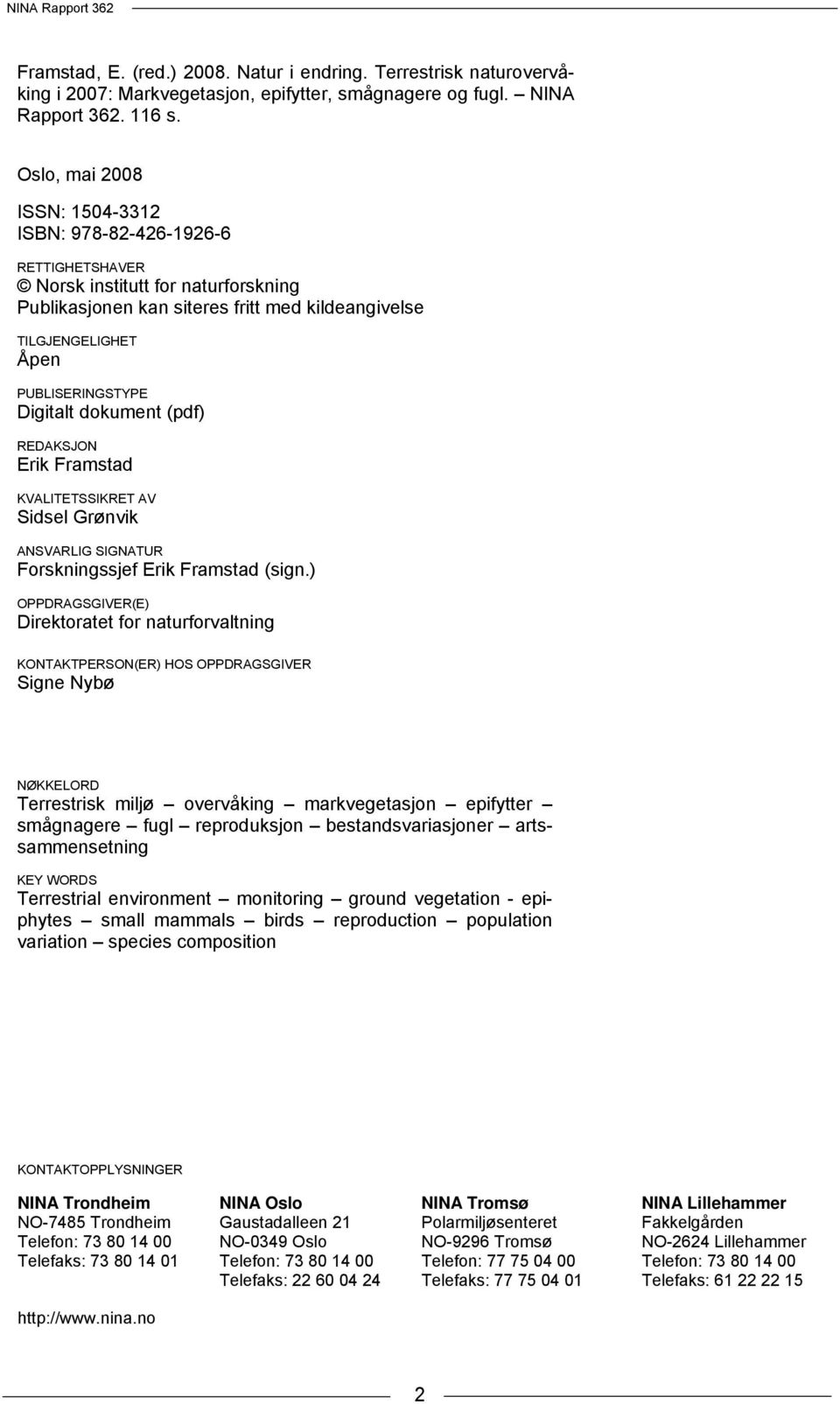 Digitalt dokument (pdf) REDAKSJON Erik Framstad KVALITETSSIKRET AV Sidsel Grønvik ANSVARLIG SIGNATUR Forskningssjef Erik Framstad (sign.