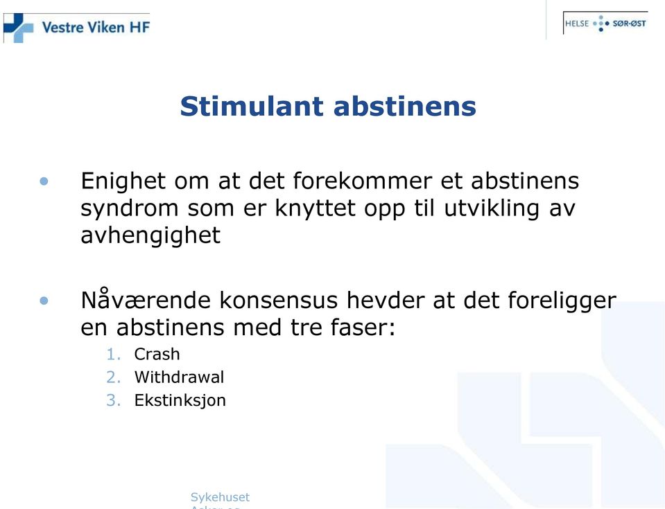 avhengighet Nåværende konsensus hevder at det foreligger en