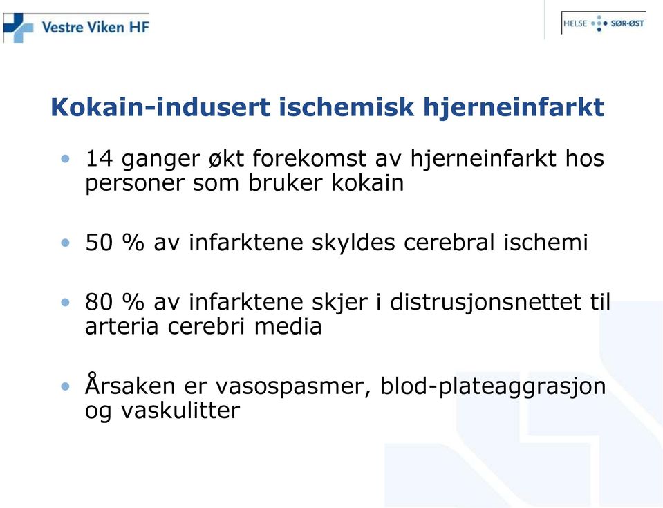 cerebral ischemi 80 % av infarktene skjer i distrusjonsnettet til