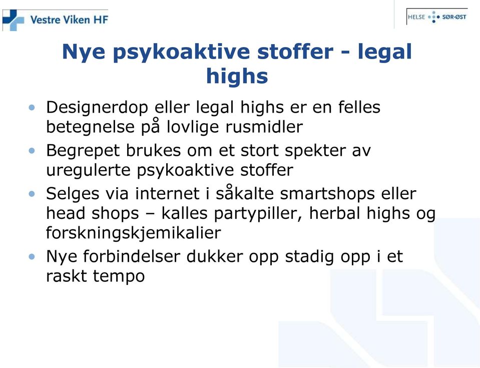 psykoaktive stoffer Selges via internet i såkalte smartshops eller head shops kalles