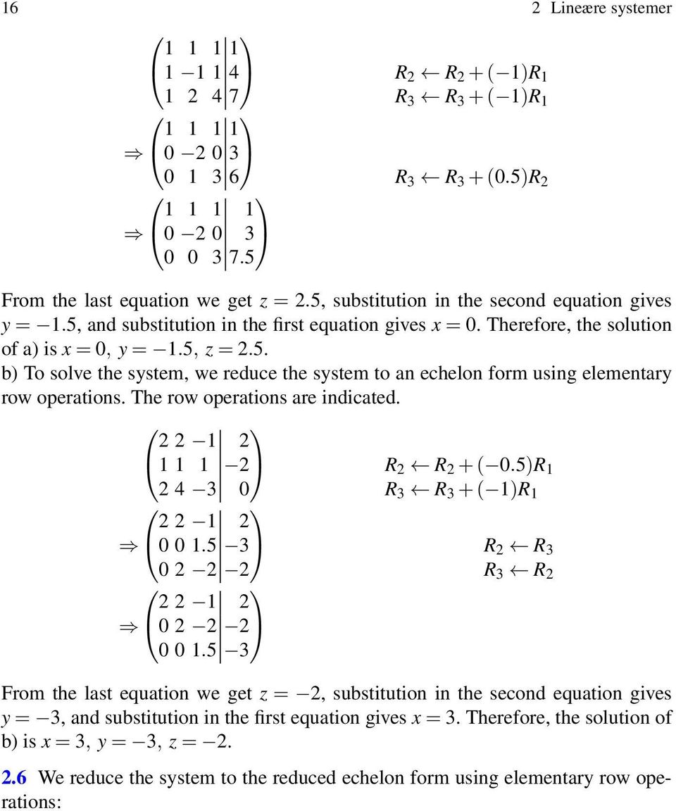 The row operations are indicated. 2 2 1 2 1 1 1 2 R 2 R 2 + (.5)R 1 2 4 3 R 3 R 3 + ( 1)R 1 2 2 1 2 1.5 3 R 2 R 3 2 2 2 R 3 R 2 2 2 1 2 2 2 2 1.