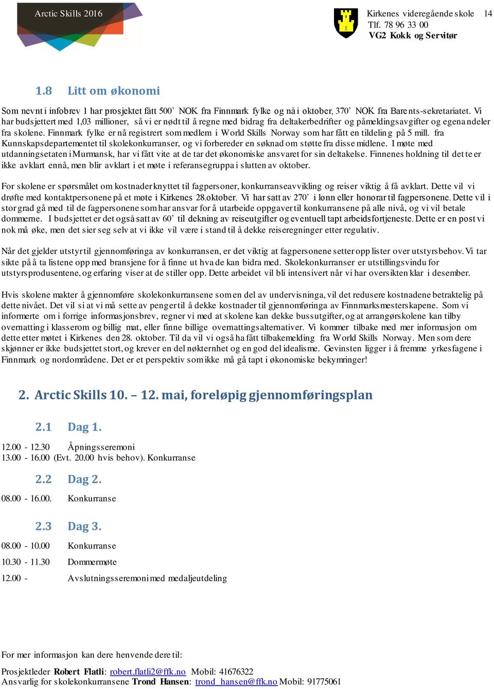 Finnmark fylke er nå registrert som medlem i World Skills Norway som har fått en tildelin g på 5 mill.