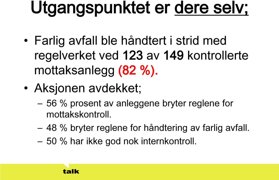 Aksjonen avdekket; 56 % prosent av anleggene bryter reglene for