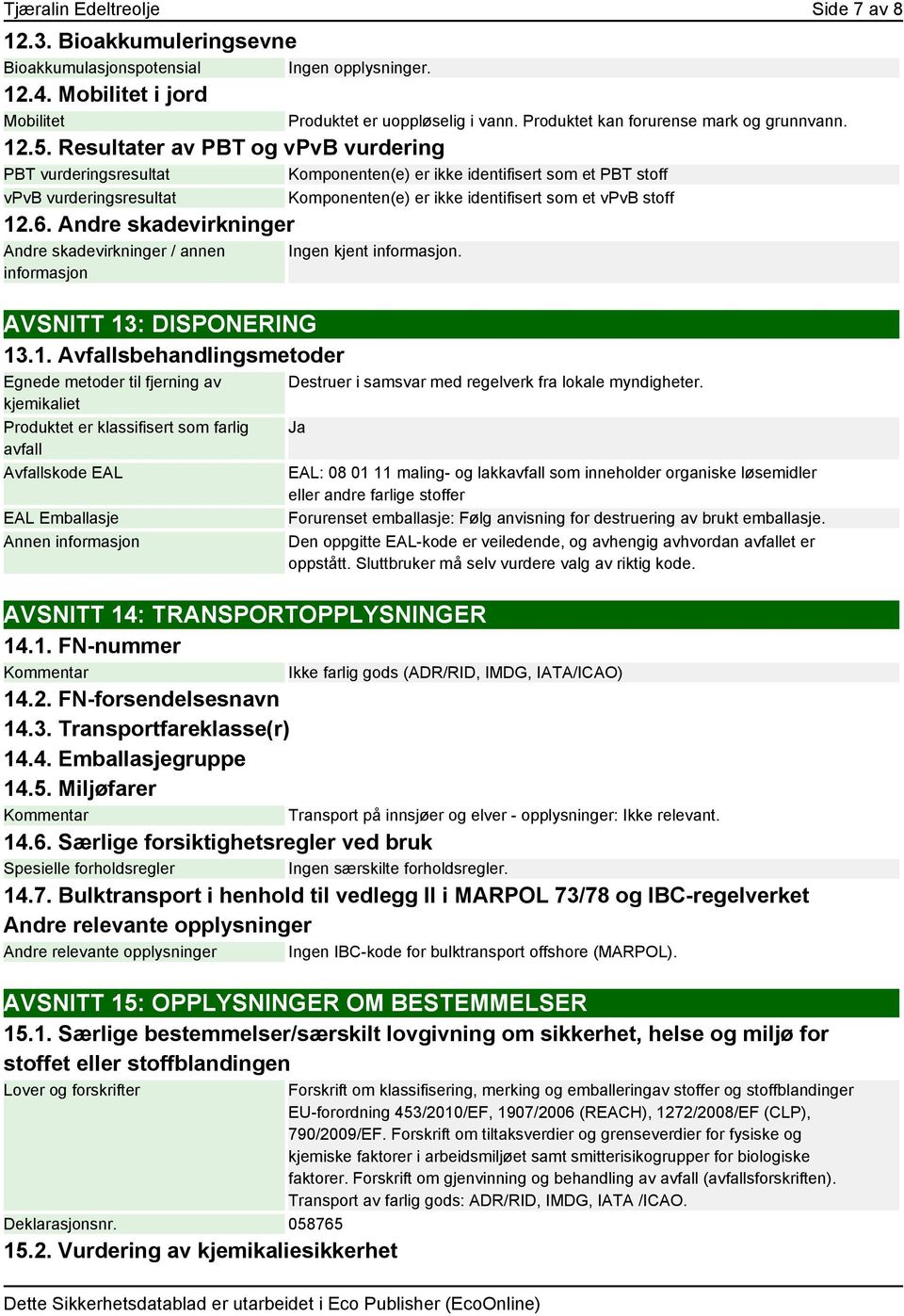 Andre skadevirkninger Andre skadevirkninger / annen informasjon AVSNITT 13