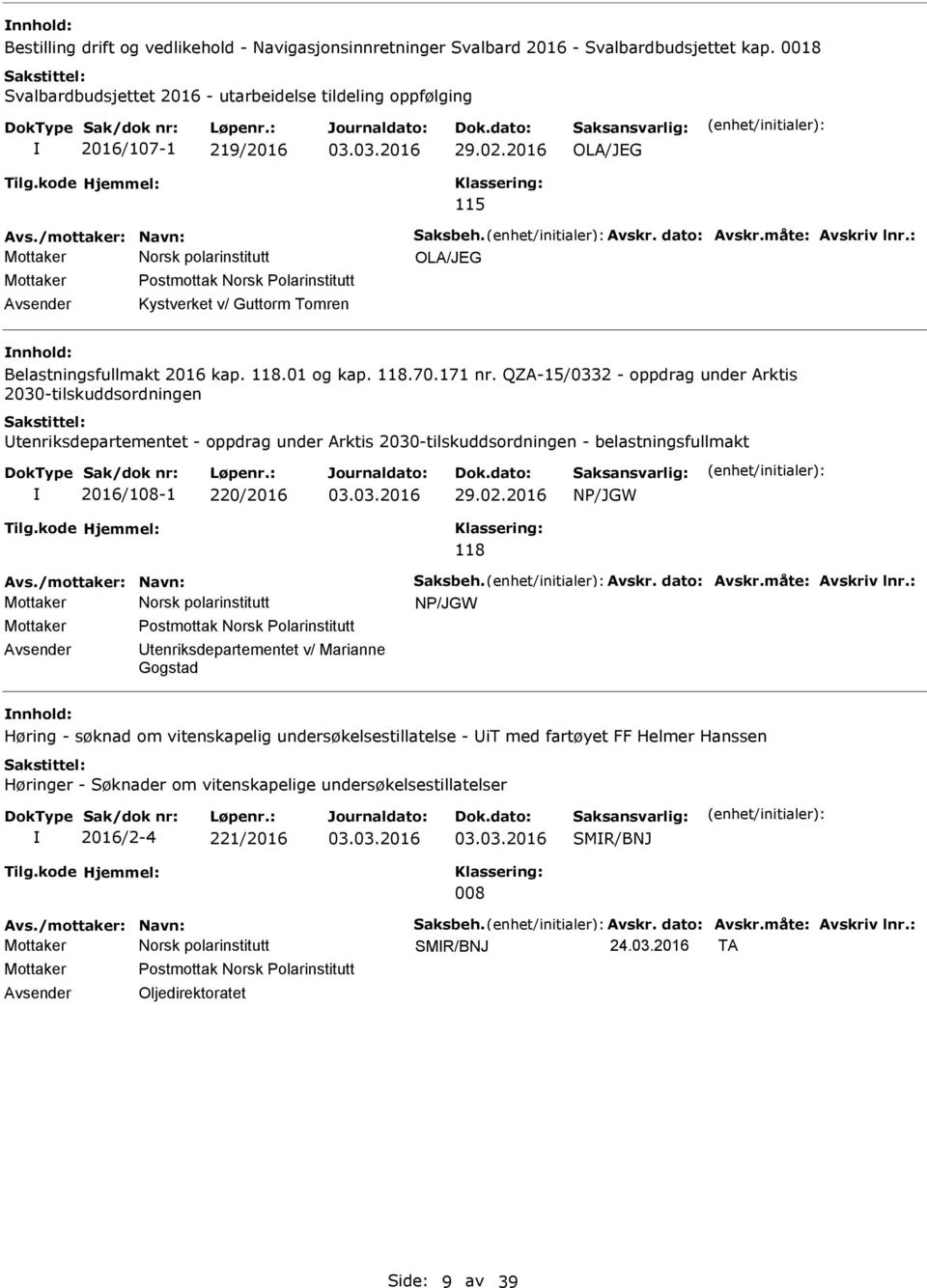 QZA-15/0332 - oppdrag under Arktis 2030-tilskuddsordningen tenriksdepartementet - oppdrag under Arktis 2030-tilskuddsordningen - belastningsfullmakt 2016/108-1 220/2016 03.03.2016 29.02.