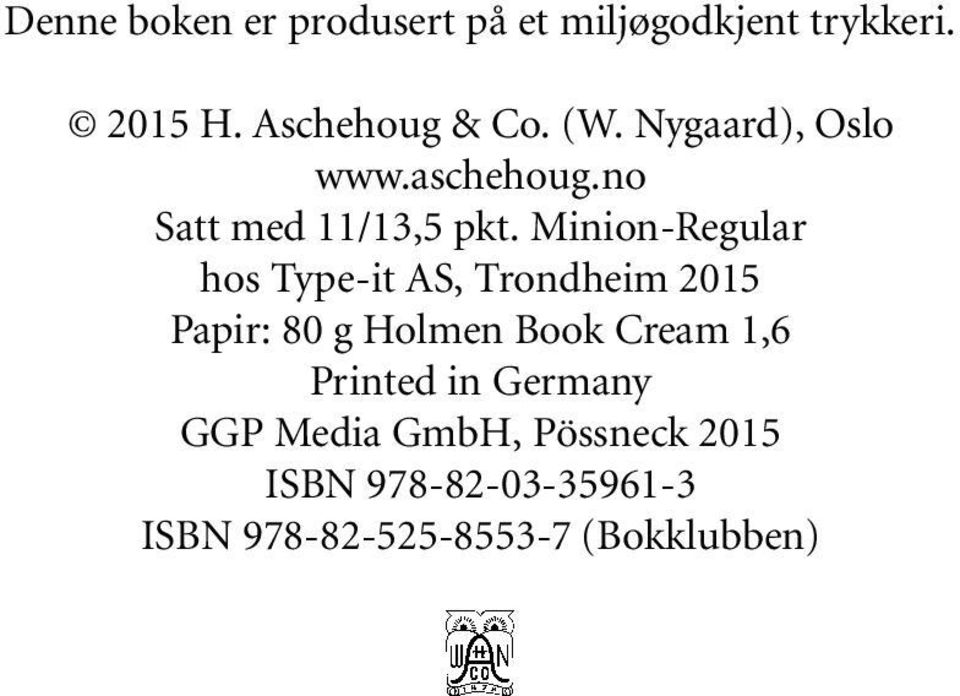 Minion-Regular hos Type-it AS, Trondheim 2015 Papir: 80 g Holmen Book Cream 1,6