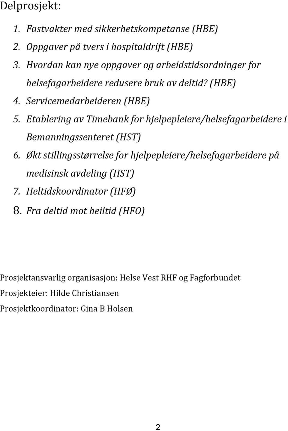 Etablering av Timebank for hjelpepleiere/helsefagarbeidere i Bemanningssenteret (HST) 6.