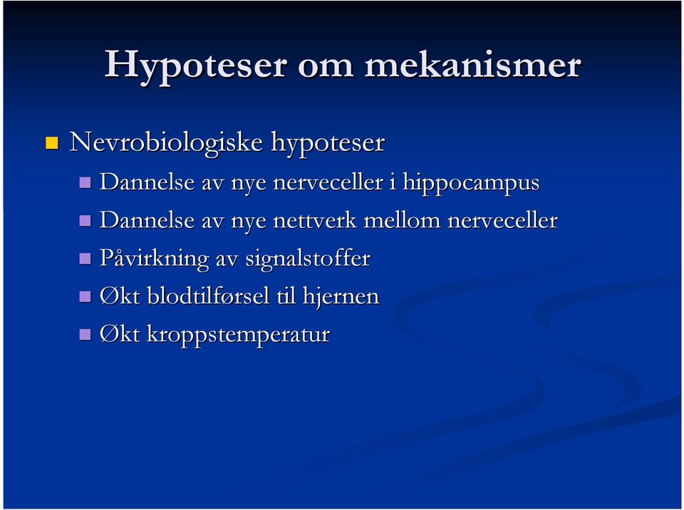 nye nettverk mellom nerveceller Påvirkning av